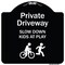 Signmission Designer Series-Private Driveway Slow Down Kids Play Heavy-Gauge Aluminum, 18" x 18", BW-1818-9926 A-DES-BW-1818-9926 - alternate 1